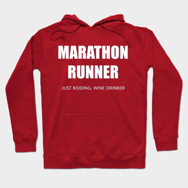 MARATHON RUNNER - JUST KIDDING, WINE DRINKER Hoodie by DubyaTee